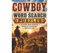Cowboy Word Search Puzzles: 60 Relaxing Word Search Puzzles for Adults: Wild West Theme, Frontier Adventures, and Western Traditions - Great Gift for Men and History Fans