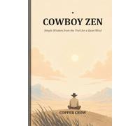 Cowboy Zen: Simple Wisdom from the Trail for a Quiet Mind