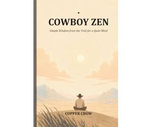 Cowboy Zen: Simple Wisdom from the Trail for a Quiet Mind