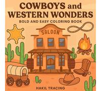 Cowboys and Western Wonders a Bold and Easy Coloring Book For Adults & Kids: Cowboy & Cowgirl Theme Featuring 40 Illustrations OF Cowboy Hat, Cowboy Boot, ... And Many More