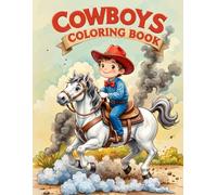 Cowboys Coloring Book: Fun Scenes from the Old West with Cowboys, Horses and More