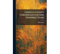 Coweta County Chronicles for One Hundred Years