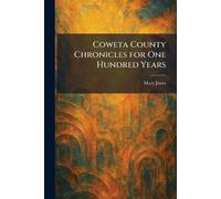 Coweta County Chronicles for One Hundred Years
