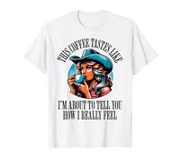 Cowgirl Bere Caffè Divertente Scherzo Sassy Come Mi Sento Davvero Maglietta