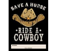 Cowgirl Humor Notebook: Save a Horse Ride a Cowboy - Retro Western Rodeo Vibe