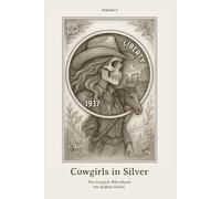 Cowgirls in Silver: Ghosts of Cowgirls and the Trails They Never Left Behind.: 6