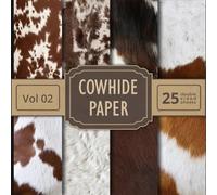 Cowhide Scrapbook Paper Vol 02: 25 Double Sided Cow PrintsSheets For Your Crafts and DIY Projects