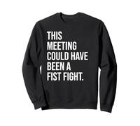 Coworker Email This Meeting Could Have Been Fist a Fight Felpa