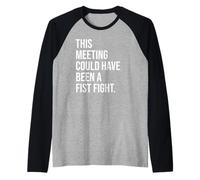 Coworker Email This Meeting Could Have Been Fist a Fight Maglia con Maniche Raglan