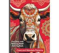 Cows and Mandala Patterns: Relaxing Journey to Calm your Mind and Relief Stress Cows and Mandala Patterns Coloring Book for Adults. Fun, Easy, and Relaxing Coloring Pages