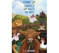 Cows and Snakes and Bats, Oh My!: Life On a Small Ohio Farm