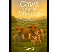 Cows Around the World: A journey Through 25 amazing breeds
