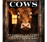 Cows for Kids: Beautiful Pictures and Intriguing Facts