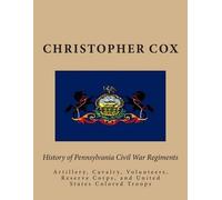 Christopher Cox History of Pennsylvaina Civil War Regiments (Tascabile)