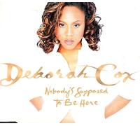 Cox,Deborah - Nobody'S Supposed to Be Here/I