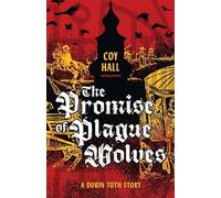 Coy Hall The Promise of Plague Wolves (Tascabile)