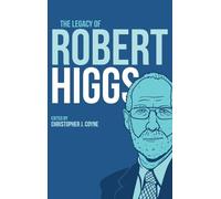 Coyne Christopher J The Legacy of Robert Higgs (Copertina rigida)