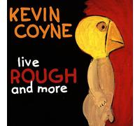 Coyne,Kevin - Live Rough and More