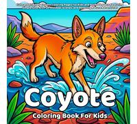 Coyote Coloring Book: Cute and Friendly Coyote Coloring Pages for Kids and Animal Lovers Featuring Simple Line Art, Fun Outdoor Scenes, and Relaxing Nature Adventures