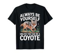 Coyote Sii sempre te stesso a meno che tu non possa essere un coyote Maglietta