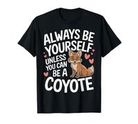 Coyote Sii sempre te stesso a meno che tu non possa essere un coyote Maglietta