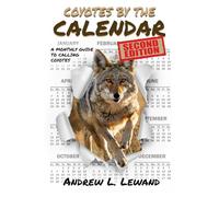 Coyotes by The Calendar: A Monthly Guide to Calling Coyotes