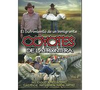 Coyotes De La Frontera --El Sufrimiento De Un Inmigrante