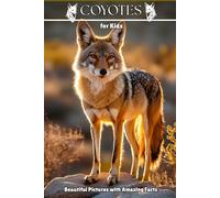Coyotes for Kids: Beautiful Pictures with Amazing Facts