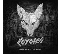 Coyotes - Only To Call It Home