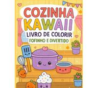Cozinha Kawaii: Livro de Colorir Fofinho e Divertido