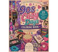 Cozy 90s Coloring Book: Cute & Relaxing Retro Coloring Pages for Adults, Teens, and Nostalgic 90s Lovers: 25 Cozy Retro Scenes Featuring Sleepovers, ... Video Stores, Arcade Nights, Snacks, and More