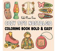 Cozy 90's Nostalgia Coloring Book Bold and Easy: 50 Big and Hand Drawn Illustrations with Thick Lines for Girls, Adults, Teens, and Kids Featuring Warm Nostalgia from the Golden 90’s for Relaxation