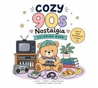 Cozy 90s Nostalgia Coloring Book: Cozy Retro Adventures Filled with Rainy Days, Blanket Forts, Pizza Nights, Treehouses & Childhood Memories