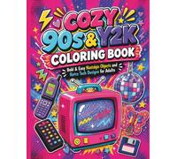 Cozy 90s & Y2K Coloring Book: Bold & Easy Nostalgic Objects and Retro Tech Designs for Adults
