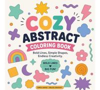 COZY ABSTRACT COLORING BOOK: Bold Lines, Simple Shapes, Endless Creativity
