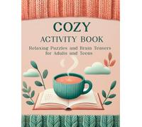 Cozy Activity Book: Relaxing Games and Brain Teasers for Adults and Teens - Variety Puzzle Book for Stress Relief and Mindful Relaxation