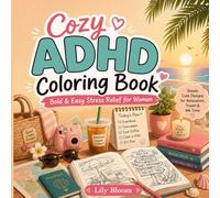 Cozy ADHD Coloring Book: A Cozy Coloring Experience for ADHD Minds and Stress Relief