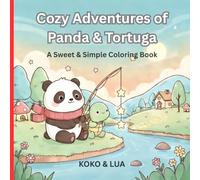 Cozy Adventures of Panda & Tortuga: A Cute and Simple Coloring Book for All Ages - 40 Hand-Drawn Bold Line Art Pages