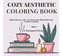 Cozy Aesthetic Coloring Book vol.2: Bold and Easy Cute Cozy Scenes for Relaxation and Creative Comfort