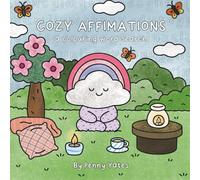 Cozy Affirmations: A Colouring Word Search Book: 40 Uplifting Word Searches to Colour + 5 Relaxing Illustrations | Positive and Easy Puzzles for Kids, Teens & Adults