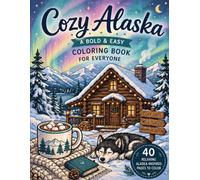 Cozy Alaska: A Bold & Easy Coloring Book for Everyone