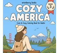 Cozy America: A Cute and Relaxing Coloring Book with 40 Cozy USA Scenes, Small-Town Charm, National Parks, Road Trips, Cafés, Festivals, and Everyday American Moments for Teens & Adults