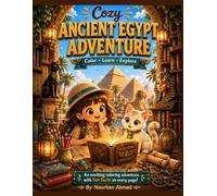 Cozy Ancient Egypt Adventure: Color, Learn, Explore: An Exciting Coloring Adventure with Fun Facts on Every Page for Kids and Adults