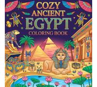 Cozy Ancient Egypt Coloring Book: cozy ancient egypt relaxation women coloring book, cozy ancient egypt stress relief adults book, cozy pharaoh ... cozy ancient egypt relaxation teens book