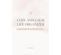 COZY AND CALM LIFE ORGANIZER: Undated Habit & Goal Weekly Planner