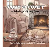 Cozy and comfy. A relaxing coloring book.: Easy to Color pages with Bold and thick outlines