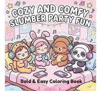 Cozy And Comfy Slumber Party Fun: Bold And Easy Coloring Book for Adults, Teens And Kids Featuring Cute Characters Having Fun At A Slumber Party with Easy To Color Designs