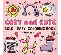Cozy and Cute: A Bold and Easy Coloring Book for Adults, Women, Teens, and Kids - Featuring Simple, Cozy Designs for Relaxation and Creativity