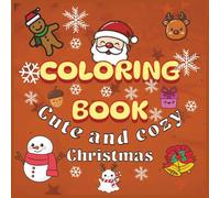 Cozy and cute Christmas Coloring Book for teen, kids and adults with 40 beautiful designs, fun, stress relief and relaxation