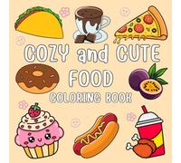 Cozy and Cute Food Coloring Book: 75 Adorable Food Designs with Easy Bold Lines - Single-Sided Pages for Relaxation, Fun, and Stress Relief - Perfect ... and Adults (8.5 x 8.5 Inch Square Format)